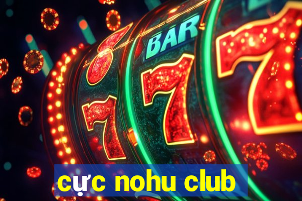 cực nohu club