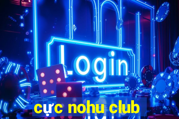 cực nohu club