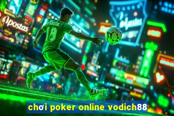 chơi poker online vodich88