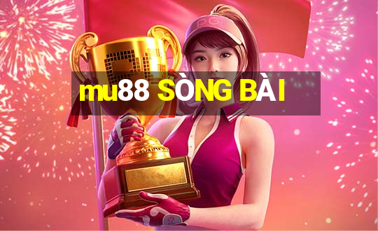 mu88 SÒNG BÀI