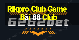 Rikpro Club Game Bài 88 Club