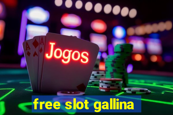 free slot gallina