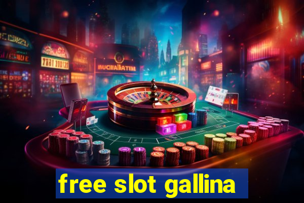 free slot gallina