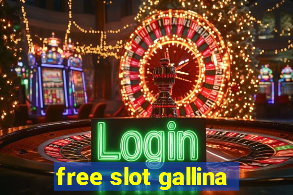 free slot gallina