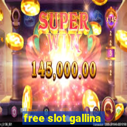 free slot gallina