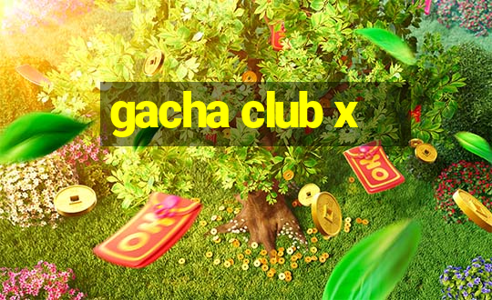 gacha club x