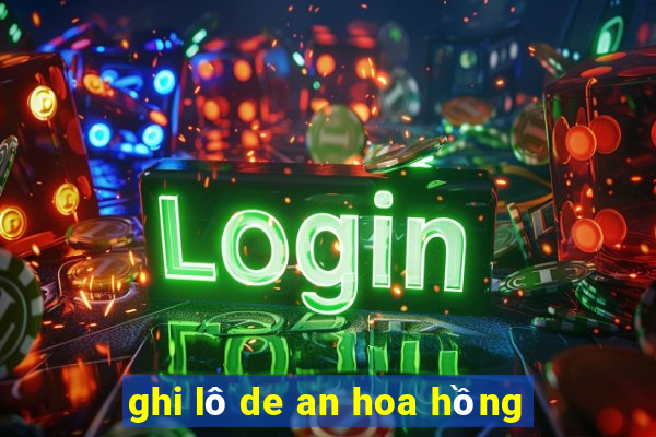 ghi lô de an hoa hồng