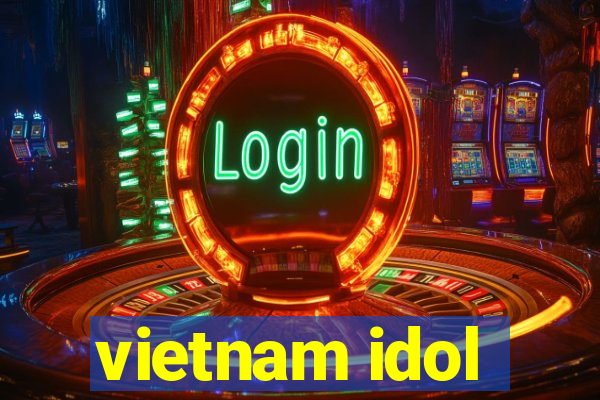 vietnam idol