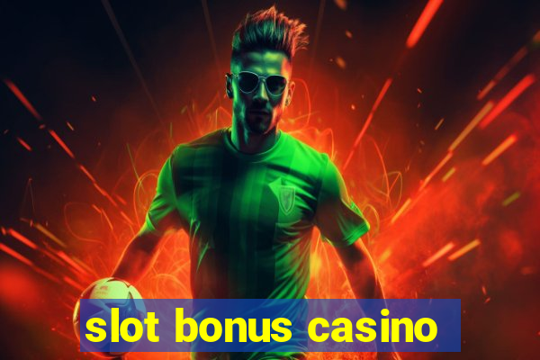 slot bonus casino