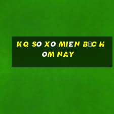 kq sô xô miên băc hôm nay