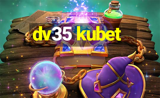 dv35 kubet