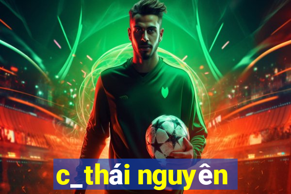 c_thái nguyên