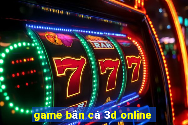 game bắn cá 3d online