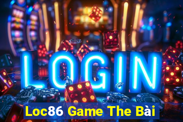 Loc86 Game The Bài