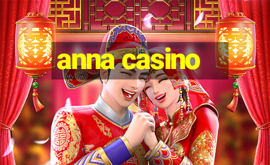 anna casino