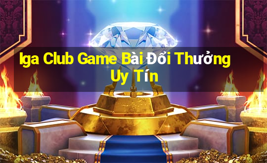 Iga Club Game Bài Đổi Thưởng Uy Tín