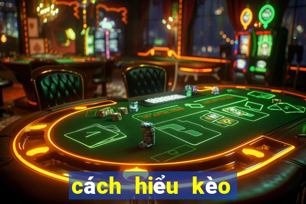 cách hiểu kèo bóng đá