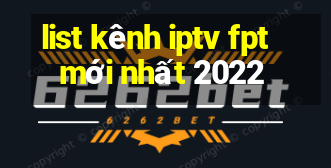 list kênh iptv fpt mới nhất 2022