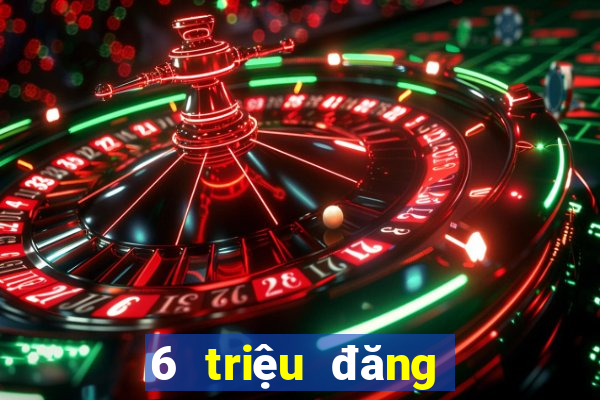 6 triệu đăng nhập tốc độ