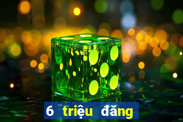 6 triệu đăng nhập tốc độ