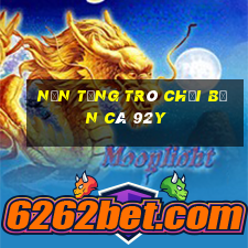 Nền tảng trò chơi bắn cá 92y