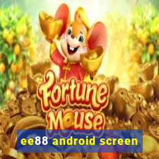 ee88 android screen