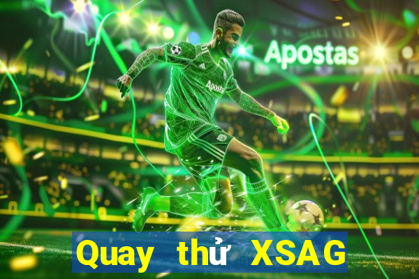 Quay thử XSAG ngày 25