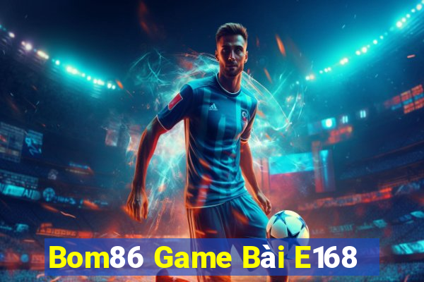 Bom86 Game Bài E168