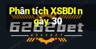 Phân tích XSBDI ngày 30