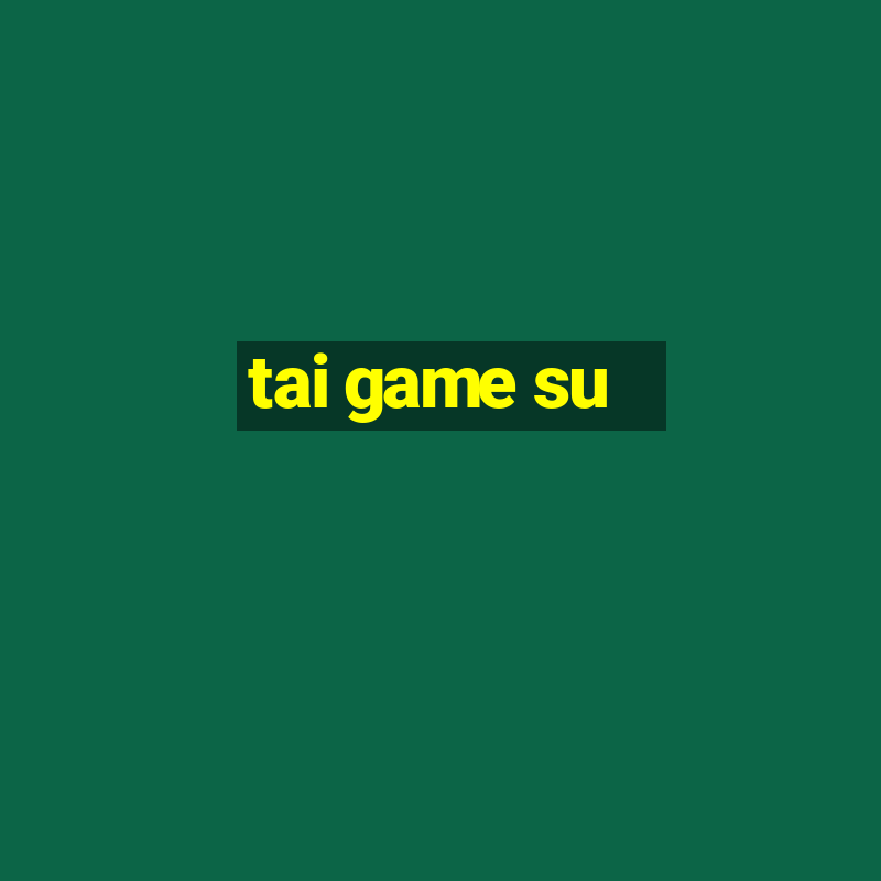 tai game su