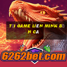 tải game liên minh bắn cá