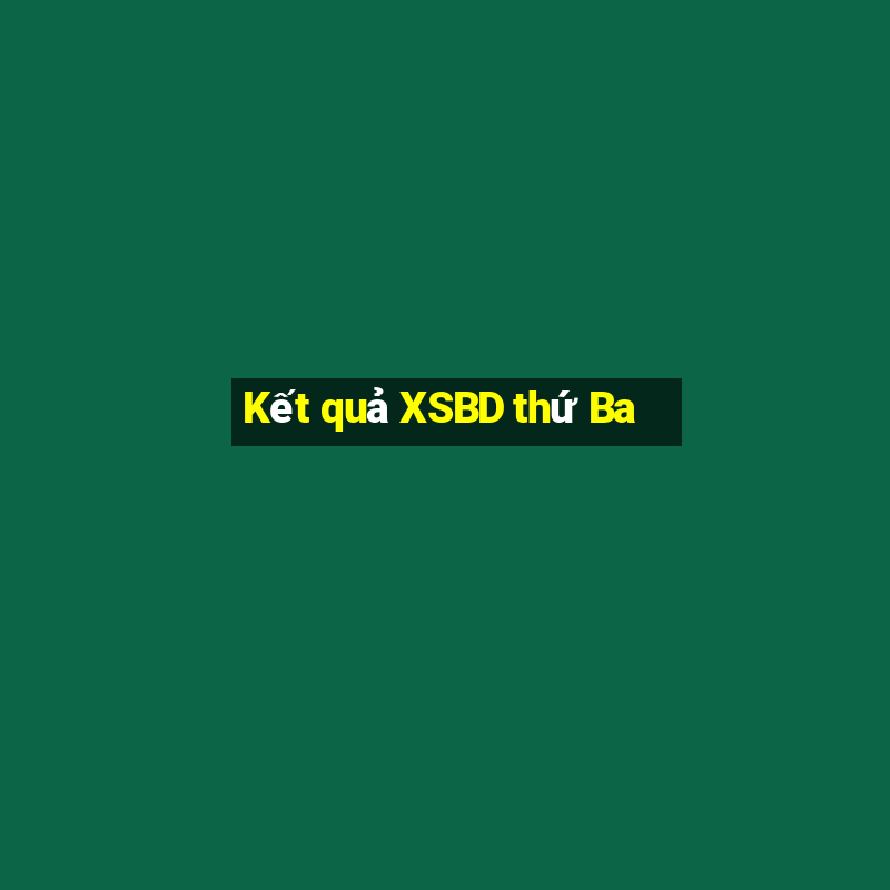 Kết quả XSBD thứ Ba