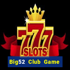 Big52 Club Game Thẻ Bài Eloras