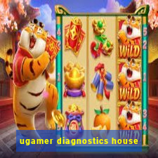 ugamer diagnostics house