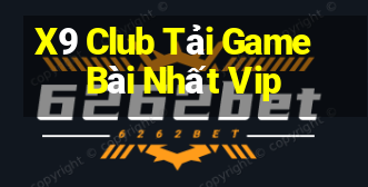 X9 Club Tải Game Bài Nhất Vip