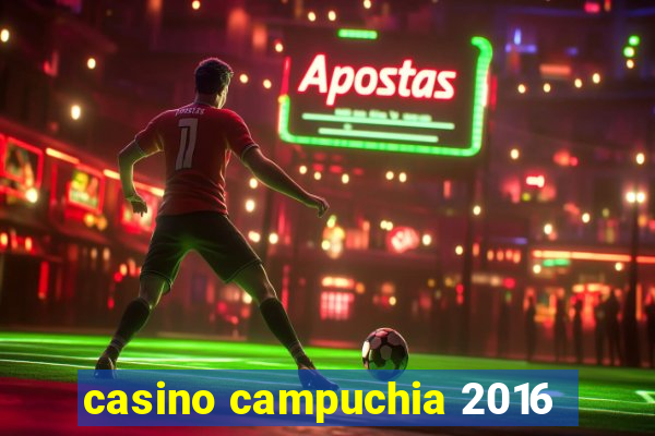 casino campuchia 2016