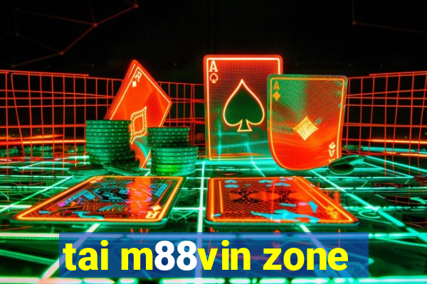 tai m88vin zone