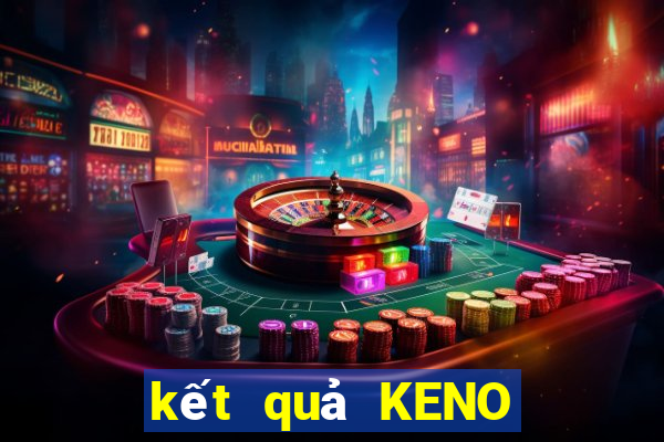 kết quả KENO ngày 14