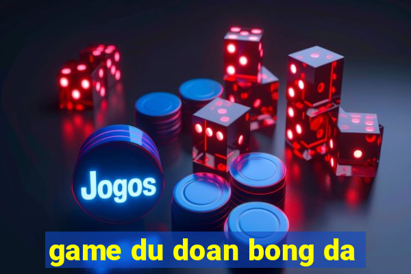 game du doan bong da