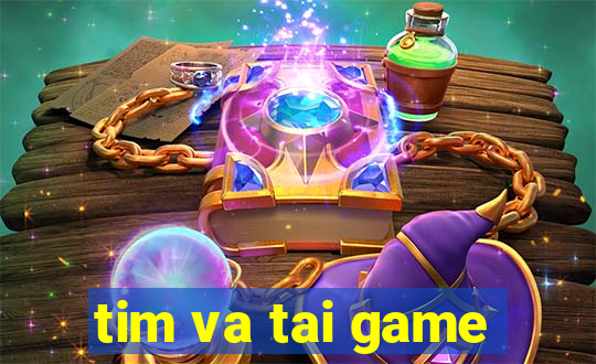 tim va tai game