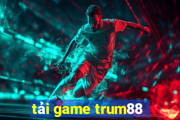 tải game trum88