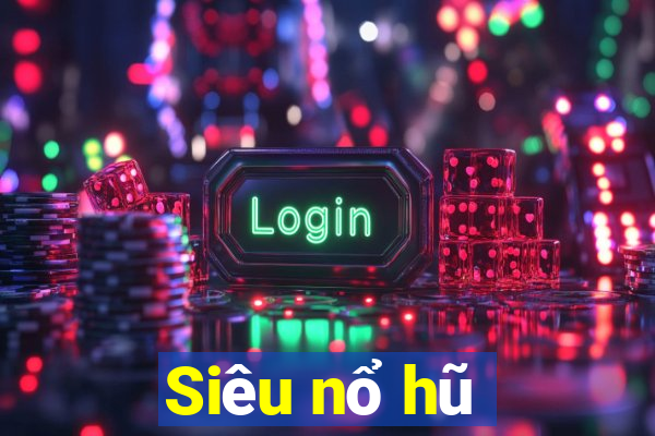 Siêu nổ hũ