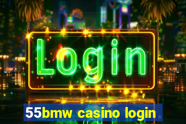 55bmw casino login