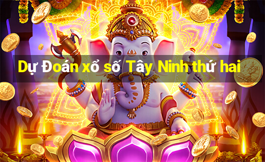 Dự Đoán xổ số Tây Ninh thứ hai