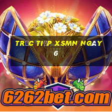 Trực tiếp XSMN ngày 6