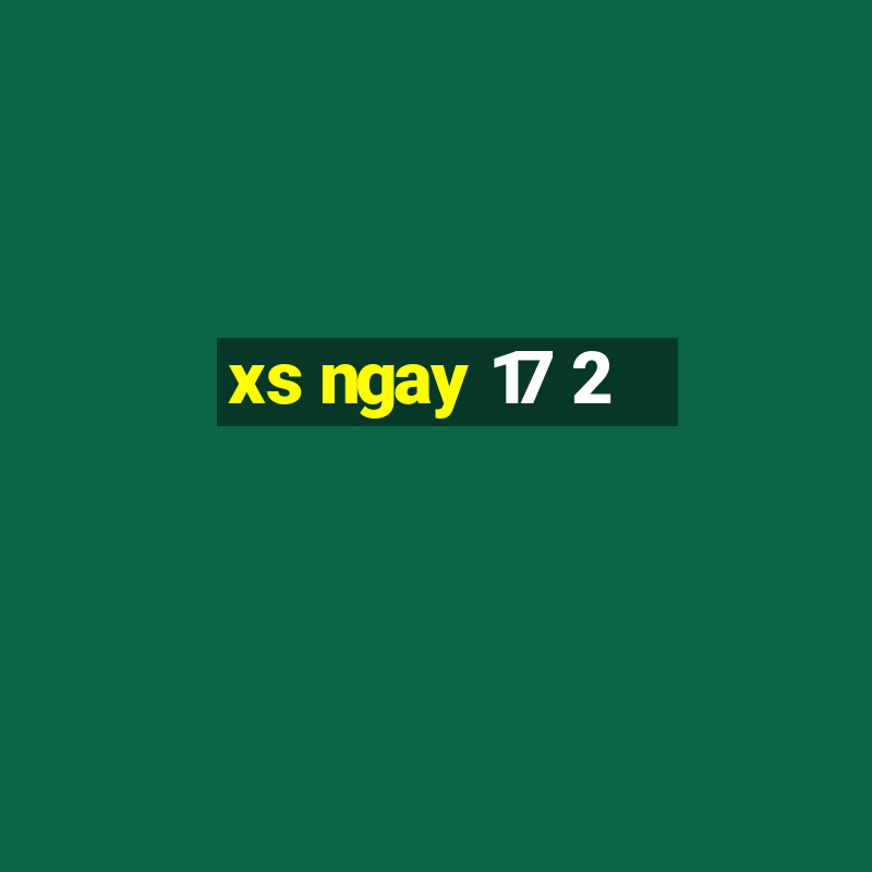 xs ngay 17 2