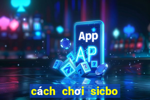 cách chơi sicbo luôn thắng