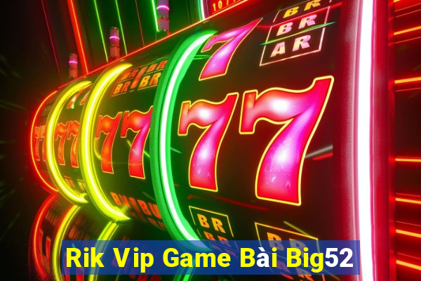 Rik Vip Game Bài Big52