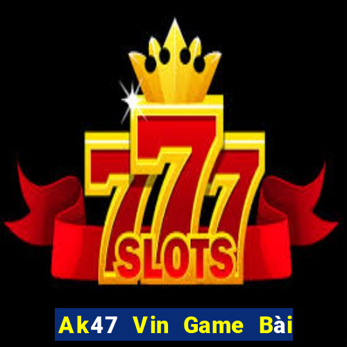 Ak47 Vin Game Bài Miễn Phí