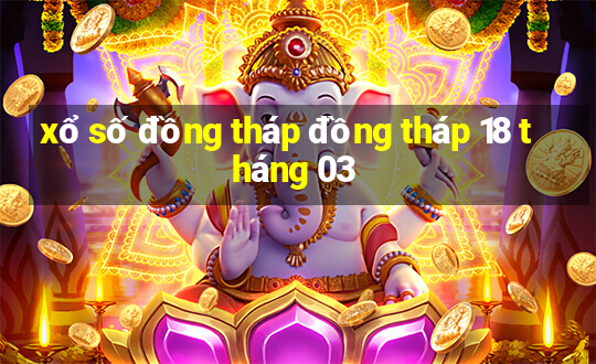 xổ số đồng tháp đồng tháp 18 tháng 03